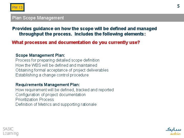 PM 13 Plan Scope Management Provides guidance on how the scope will be defined