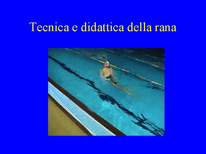 Tecnica e didattica della rana 