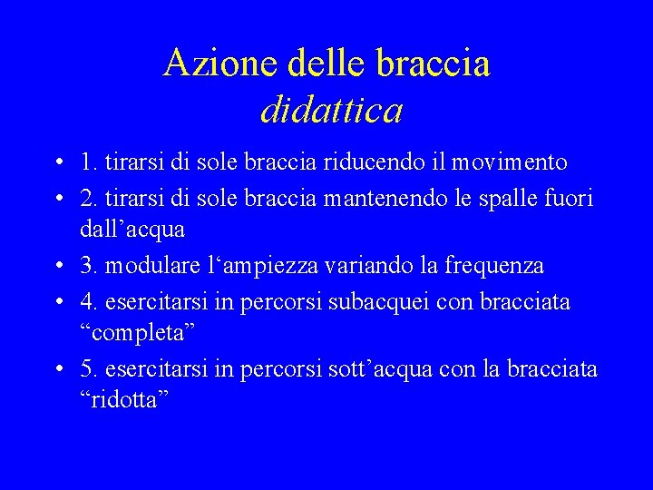 Azione delle braccia didattica • 1. tirarsi di sole braccia riducendo il movimento •