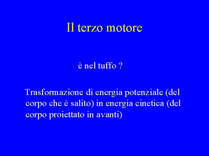 Il terzo motore è nel tuffo ? Trasformazione di energia potenziale (del corpo che