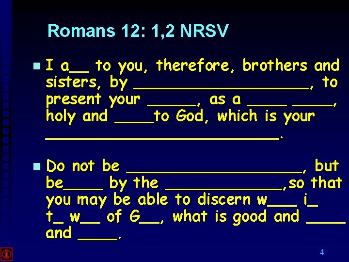 Romans 12: 1, 2 NRSV I a__ to you, therefore, brothers and sisters, by Romans 12: 1, 2 NRSV I a__ to you, therefore, brothers and sisters, by
