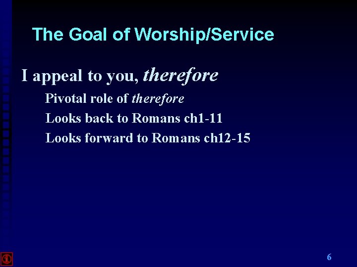 The Goal of Worship/Service I appeal to you, therefore Pivotal role of therefore Looks The Goal of Worship/Service I appeal to you, therefore Pivotal role of therefore Looks