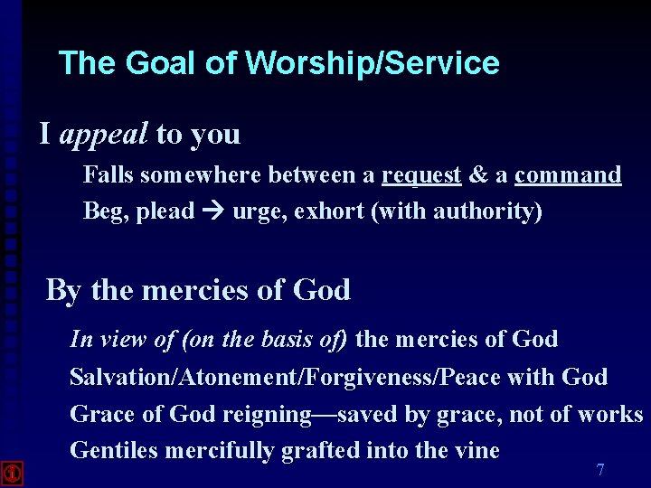 The Goal of Worship/Service I appeal to you Falls somewhere between a request & The Goal of Worship/Service I appeal to you Falls somewhere between a request &