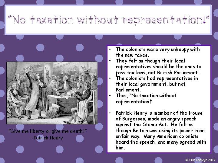 “No taxation without representation!” • • • “Give me liberty or give me death!”