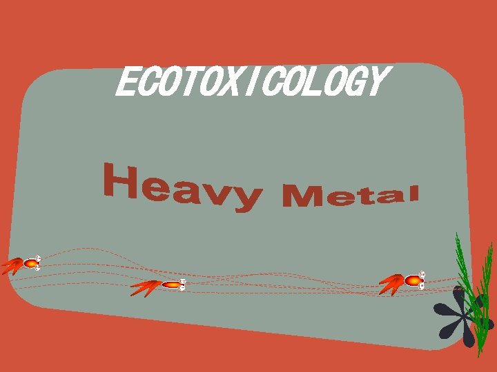 ECOTOXICOLOGY 