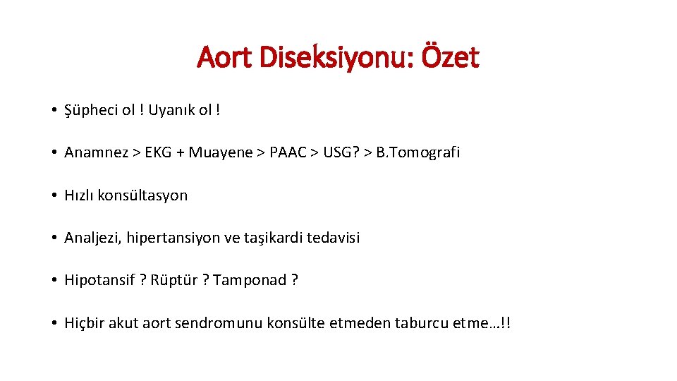 Aort Diseksiyonu: Özet • Şüpheci ol ! Uyanık ol ! • Anamnez > EKG Aort Diseksiyonu: Özet • Şüpheci ol ! Uyanık ol ! • Anamnez > EKG