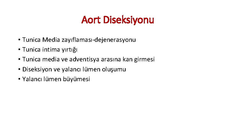 Aort Diseksiyonu • Tunica Media zayıflaması-dejenerasyonu • Tunica intima yırtığı • Tunica media ve Aort Diseksiyonu • Tunica Media zayıflaması-dejenerasyonu • Tunica intima yırtığı • Tunica media ve