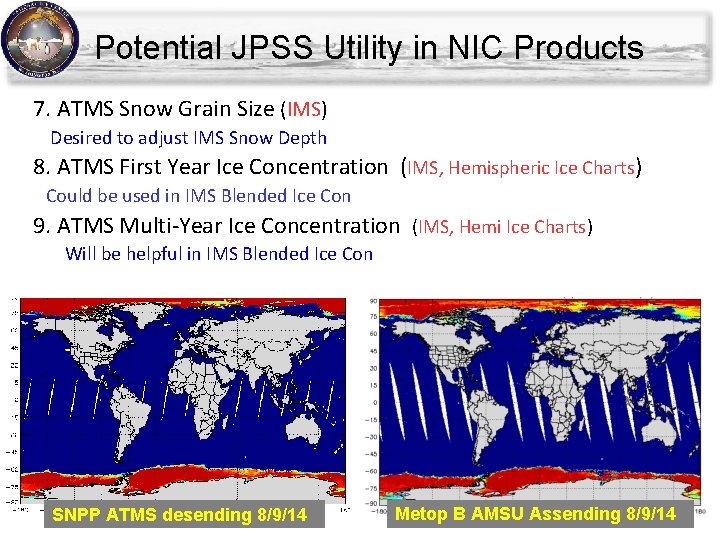 Potential JPSS Utility in NIC Products 7. ATMS Snow Grain Size (IMS) Desired to Potential JPSS Utility in NIC Products 7. ATMS Snow Grain Size (IMS) Desired to