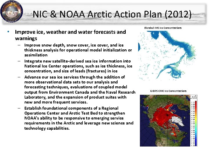 NIC & NOAA Arctic Action Plan (2012) • Improve ice, weather and water forecasts NIC & NOAA Arctic Action Plan (2012) • Improve ice, weather and water forecasts