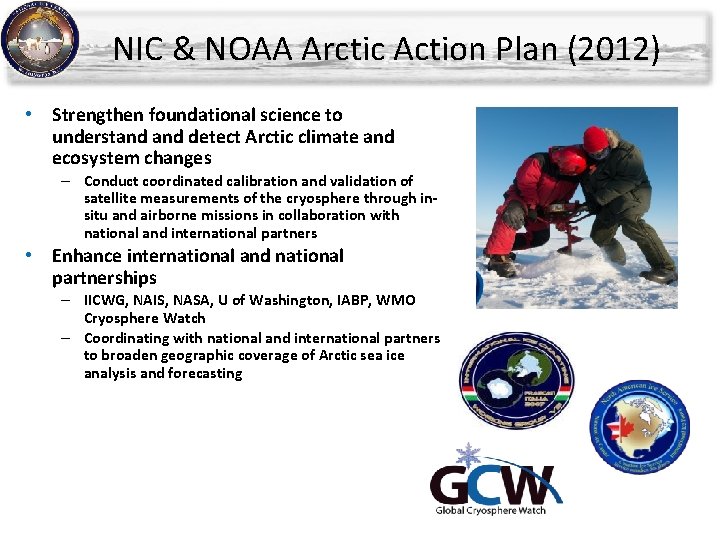 NIC & NOAA Arctic Action Plan (2012) • Strengthen foundational science to understand detect NIC & NOAA Arctic Action Plan (2012) • Strengthen foundational science to understand detect
