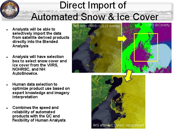Direct Import of Automated Snow & Ice Cover Analysts will be able to selectively Direct Import of Automated Snow & Ice Cover Analysts will be able to selectively
