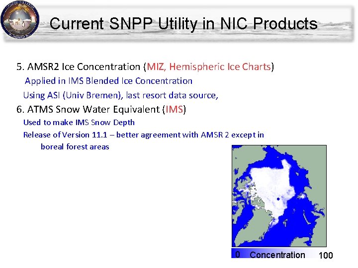 Current SNPP Utility in NIC Products 5. AMSR 2 Ice Concentration (MIZ, Hemispheric Ice Current SNPP Utility in NIC Products 5. AMSR 2 Ice Concentration (MIZ, Hemispheric Ice