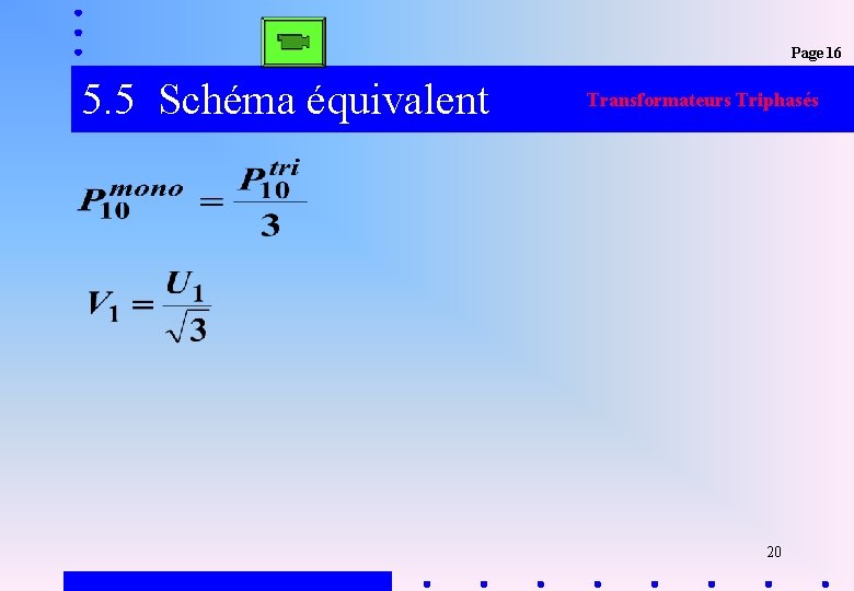 Page 16 5. 5 Schéma équivalent Transformateurs Triphasés 20 