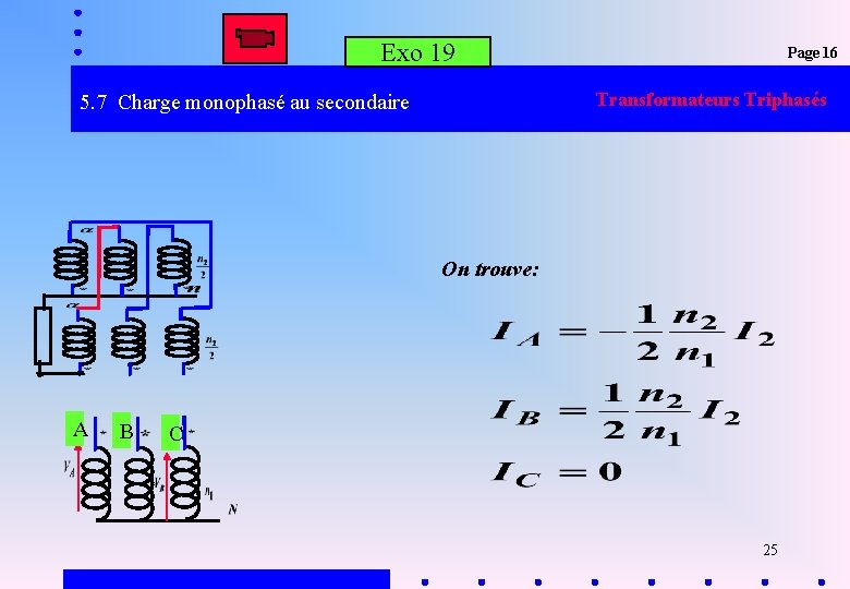 Exo 19 Page 16 Transformateurs Triphasés 5. 7 Charge monophasé au secondaire On trouve: