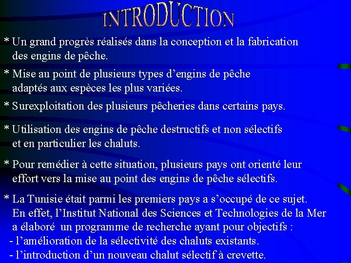 * Un grand progrès réalisés dans la conception et la fabrication des engins de