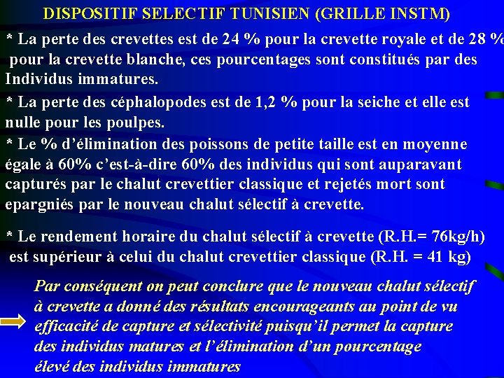 DISPOSITIF SELECTIF TUNISIEN (GRILLE INSTM) * La perte des crevettes est de 24 %