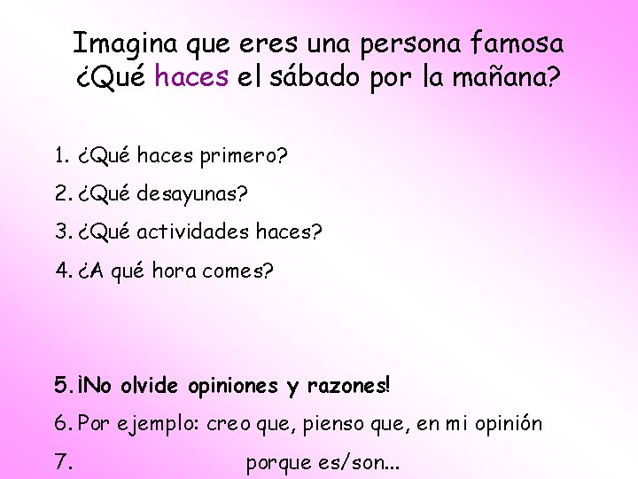 Imagina que eres una persona famosa ¿Qué haces el sábado por la mañana? 1.