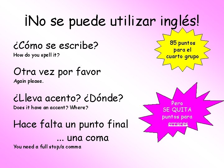 ¡No se puede utilizar inglés! ¿Cómo se escribe? How do you spell it? 100