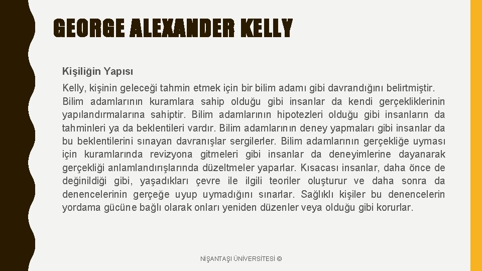 GEORGE ALEXANDER KELLY Kişiliğin Yapısı Kelly, kişinin geleceği tahmin etmek için bir bilim adamı GEORGE ALEXANDER KELLY Kişiliğin Yapısı Kelly, kişinin geleceği tahmin etmek için bir bilim adamı