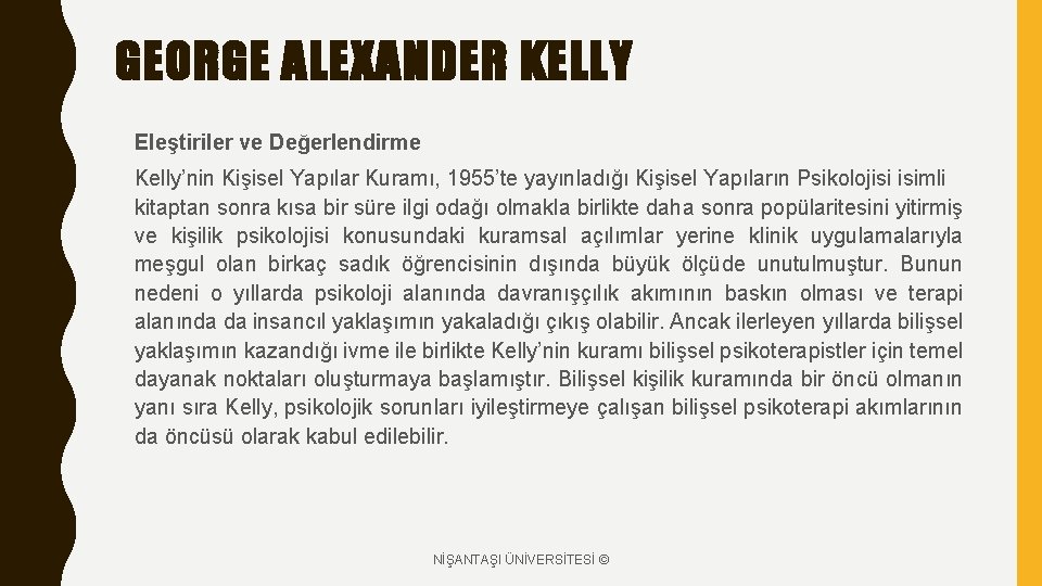 GEORGE ALEXANDER KELLY Eleştiriler ve Değerlendirme Kelly’nin Kişisel Yapılar Kuramı, 1955’te yayınladığı Kişisel Yapıların