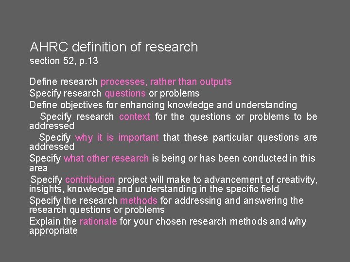 AHRC definition of research section 52, p. 13 Define research processes, rather than outputs AHRC definition of research section 52, p. 13 Define research processes, rather than outputs