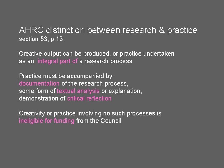 AHRC distinction between research & practice section 53, p. 13 Creative output can be AHRC distinction between research & practice section 53, p. 13 Creative output can be