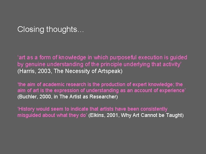 Closing thoughts… ‘art as a form of knowledge in which purposeful execution is guided Closing thoughts… ‘art as a form of knowledge in which purposeful execution is guided