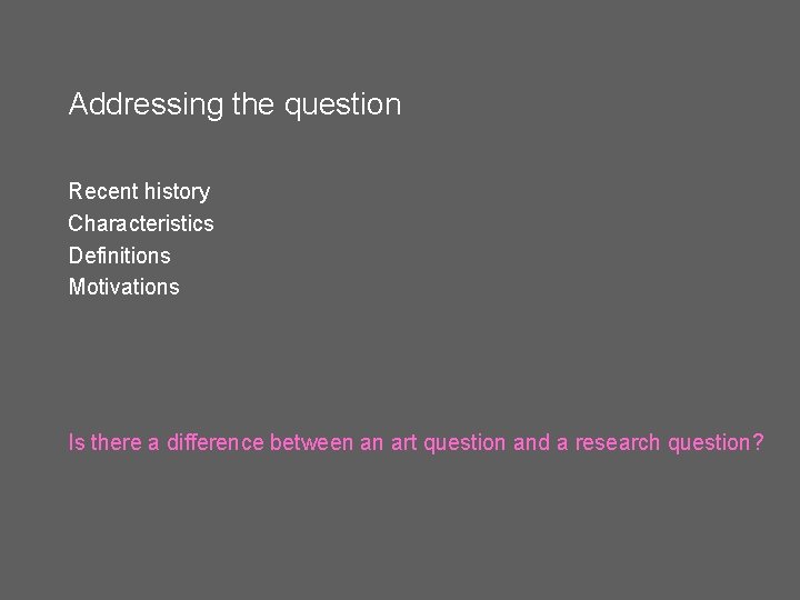 Addressing the question Recent history Characteristics Definitions Motivations Is there a difference between an Addressing the question Recent history Characteristics Definitions Motivations Is there a difference between an