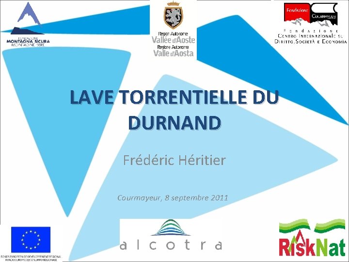 LAVE TORRENTIELLE DU DURNAND Frédéric Héritier Courmayeur, 8 septembre 2011 