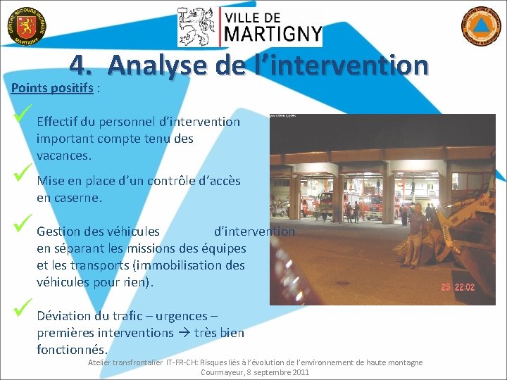 4. Analyse de l’intervention Points positifs : ü Effectif du personnel d’intervention important compte