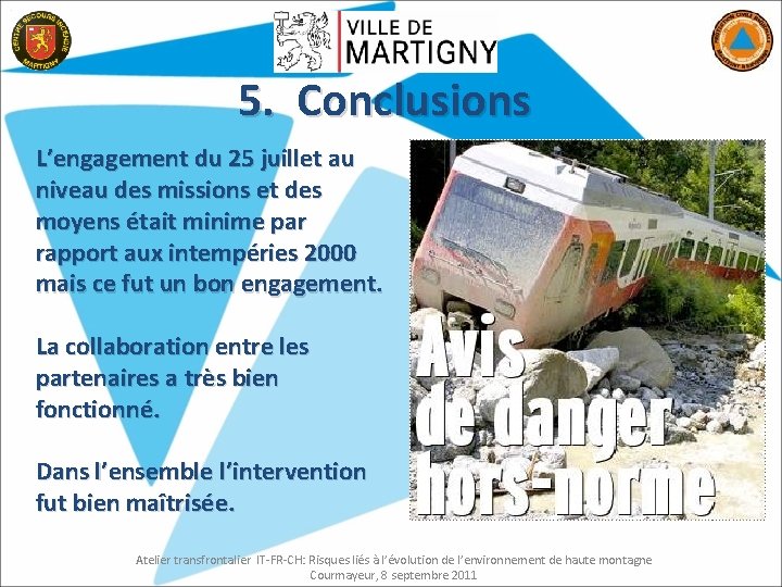 5. Conclusions L’engagement du 25 juillet au niveau des missions et des moyens était