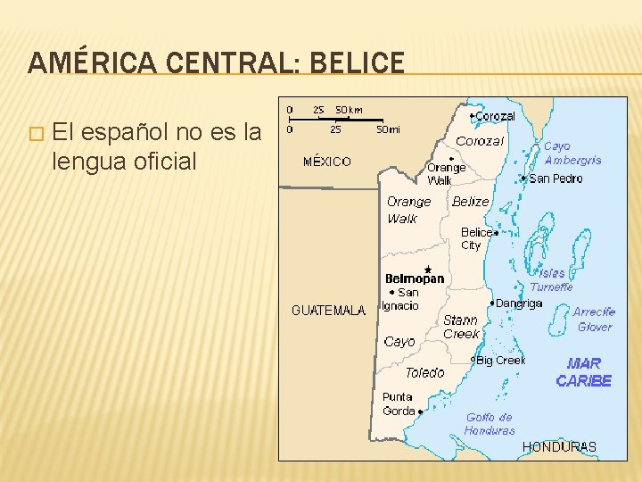 AMÉRICA CENTRAL: BELICE � El español no es la lengua oficial 