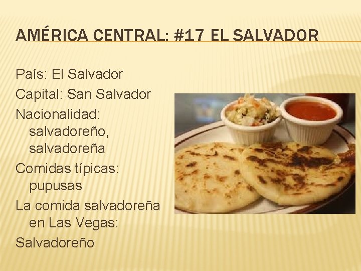 AMÉRICA CENTRAL: #17 EL SALVADOR País: El Salvador Capital: San Salvador Nacionalidad: salvadoreño, salvadoreña