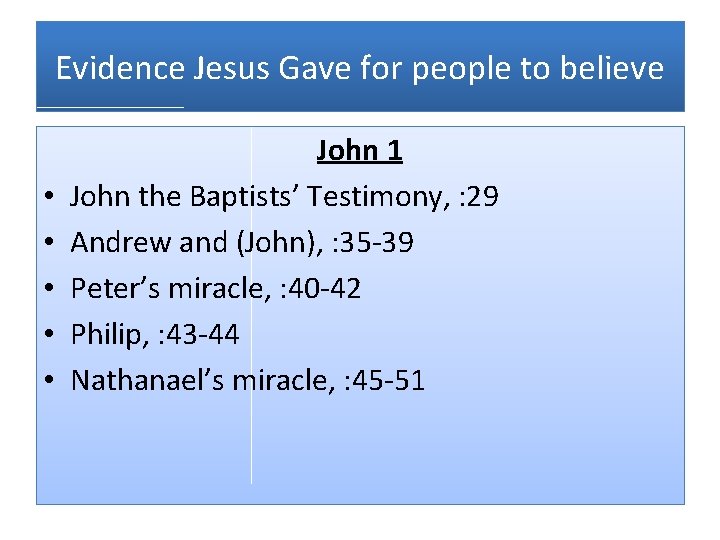 Evidence Jesus Gave for people to believe • • • John 1 John the