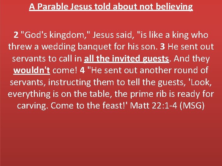 A Parable Jesus told about not believing 2 "God's kingdom, " Jesus said, "is