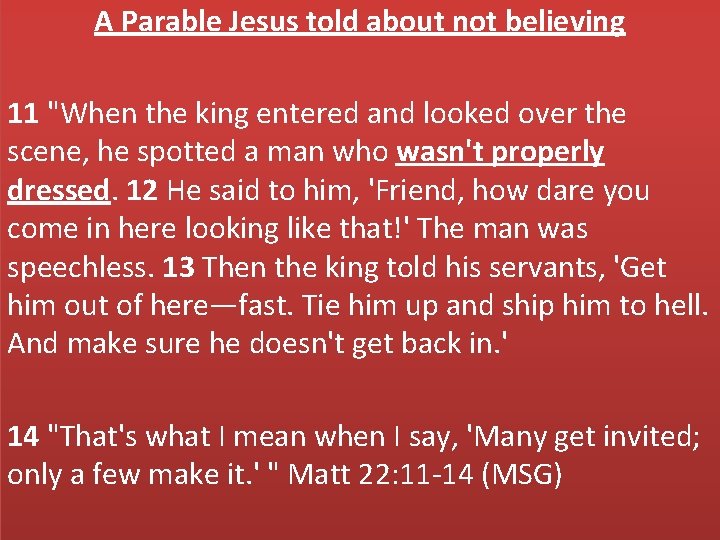 A Parable Jesus told about not believing 11 "When the king entered and looked