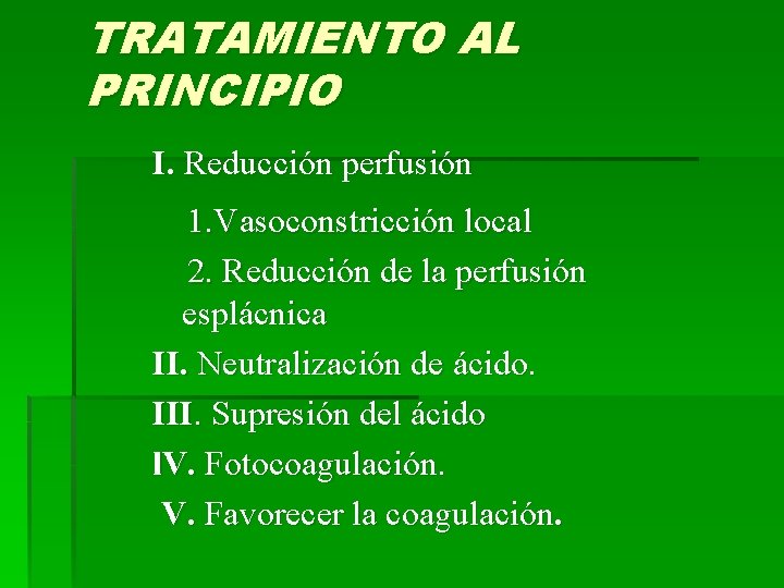 TRATAMIENTO AL PRINCIPIO I. Reducción perfusión 1. Vasoconstricción local 2. Reducción de la perfusión