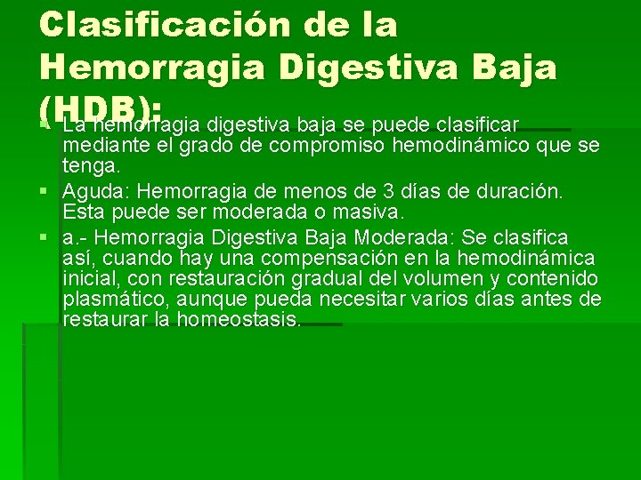 Clasificación de la Hemorragia Digestiva Baja (HDB): § La hemorragia digestiva baja se puede
