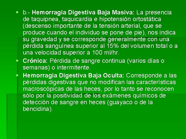 § b. - Hemorragia Digestiva Baja Masiva: La presencia de taquipnea, taquicardia e hipotensión