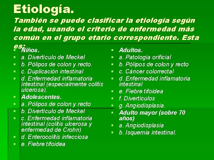 Etiología. También se puede clasificar la etiología según la edad, usando el criterio de