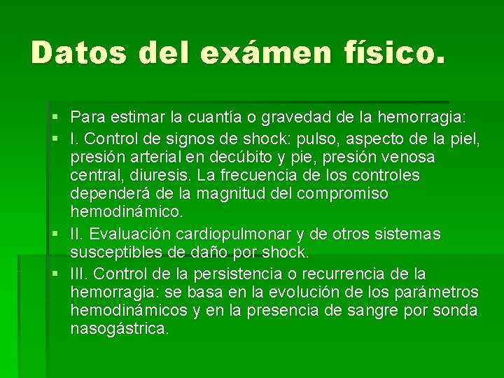 Datos del exámen físico. § Para estimar la cuantía o gravedad de la hemorragia: