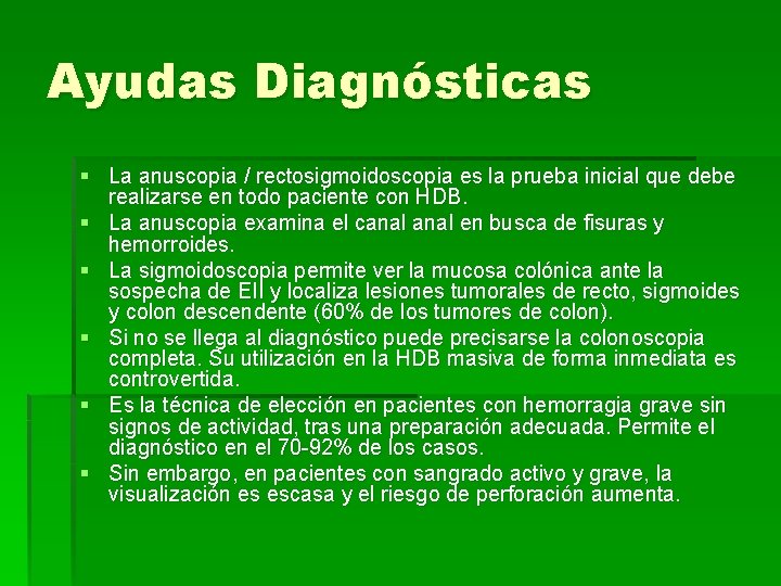 Ayudas Diagnósticas § La anuscopia / rectosigmoidoscopia es la prueba inicial que debe realizarse