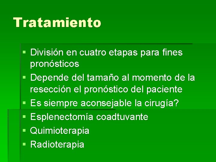 Tratamiento § División en cuatro etapas para fines pronósticos § Depende del tamaño al