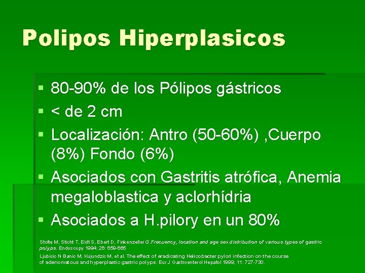 Polipos Hiperplasicos § § § 80 -90% de los Pólipos gástricos < de 2