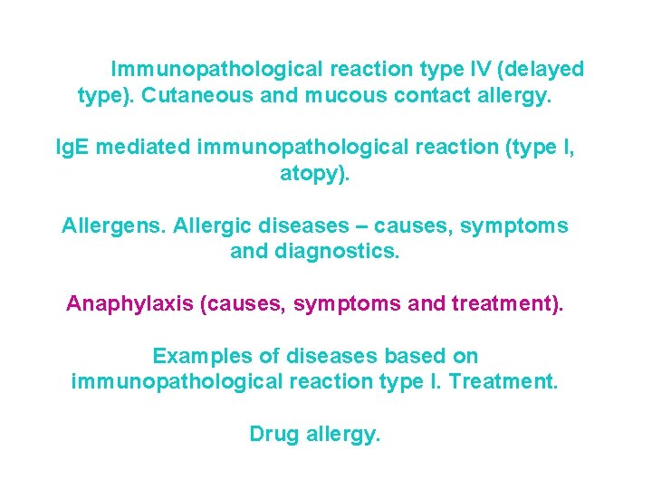 Immunopathological reaction type IV (delayed type). Cutaneous and mucous contact allergy. Ig. E mediated