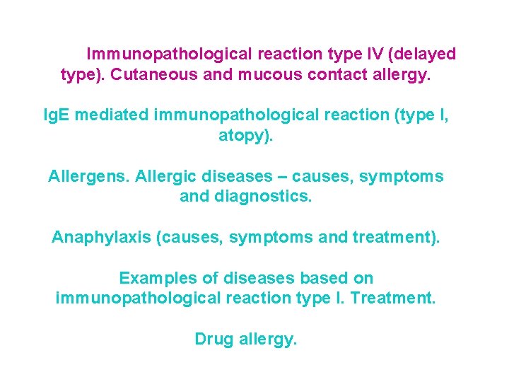 Immunopathological reaction type IV (delayed type). Cutaneous and mucous contact allergy. Ig. E mediated