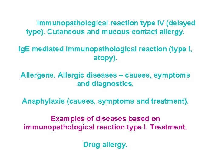 Immunopathological reaction type IV (delayed type). Cutaneous and mucous contact allergy. Ig. E mediated