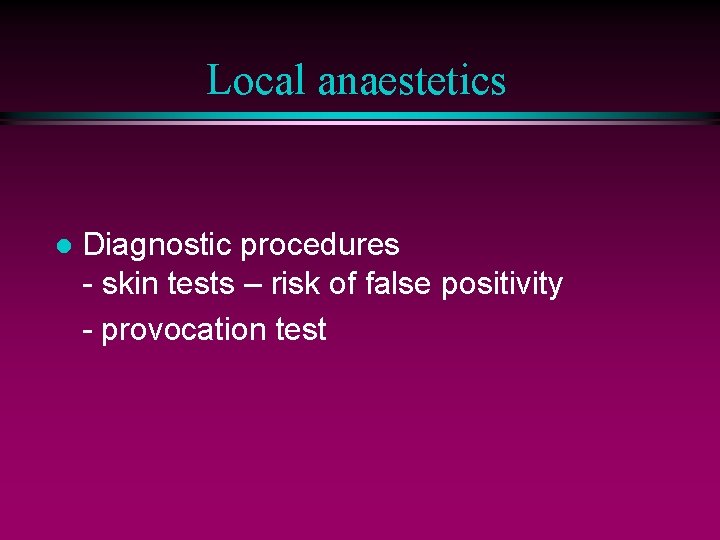 Local anaestetics l Diagnostic procedures - skin tests – risk of false positivity -