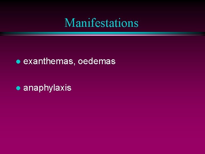 Manifestations l exanthemas, oedemas l anaphylaxis 