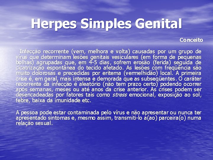 Herpes Simples Genital Conceito Infecção recorrente (vem, melhora e volta) causadas por um grupo